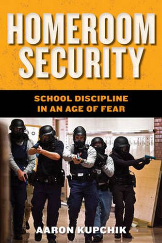 Homeroom Security: School Discipline in an Age of Fear