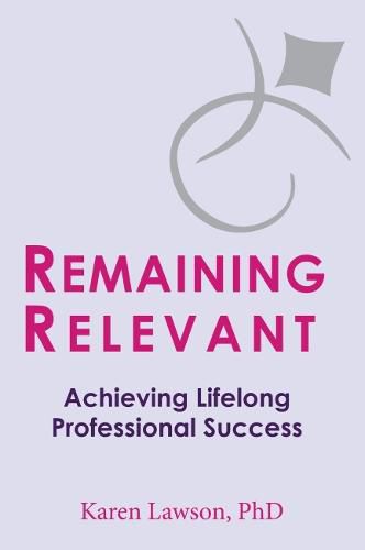 Cover image for Remaining Relevant: Achieving Lifelong Professional Success