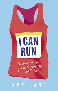 Cover image for I Can Run: An Empowering Guide to Running Well Far