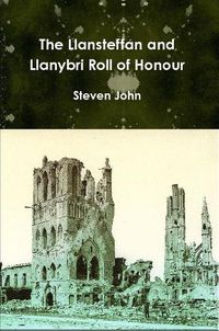 Cover image for The Llansteffan and Llanybri Roll of Honour