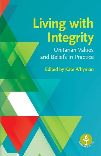 Cover image for Living with Integrity: Unitarian Values and Beliefs in Practice