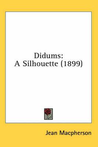 Cover image for Didums: A Silhouette (1899)
