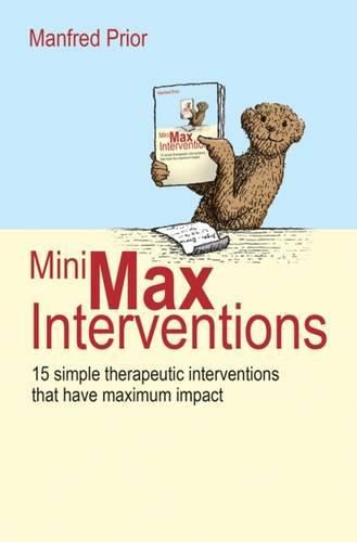 Cover image for MiniMax Interventions: 15 simple therapeutic interventions that have maximum impact