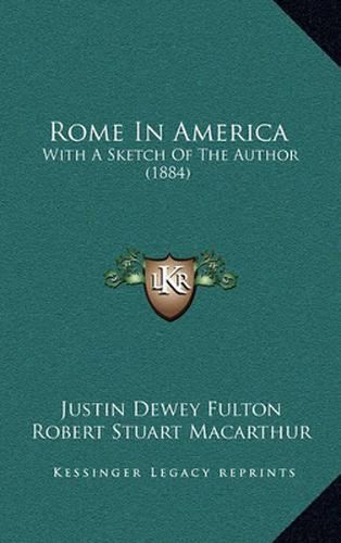 Rome in America: With a Sketch of the Author (1884)