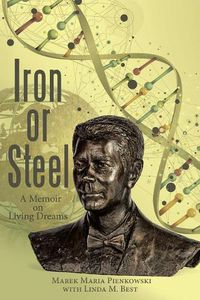 Cover image for Iron or Steel: A Memoir on Living Dreams