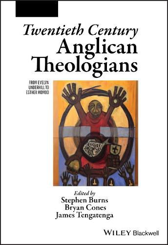 Twentieth Century Anglican Theologians - From Evelyn Underhill to Esther Mombo