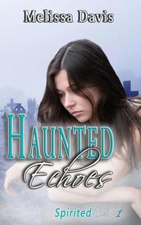 Cover image for Haunted Echoes: Spirited Book 1