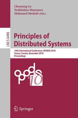 Cover image for Principles of Distributed Systems: 14th International Conference, OPODIS 2010, Tozeur, Tunisia, December 14-17, 2010. Proceedings