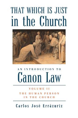 Cover image for That Which Is Just in the Church - Volume 2: The Human Person in the Church