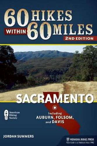 Cover image for 60 Hikes Within 60 Miles: Sacramento: Including Auburn, Folsom, and Davis