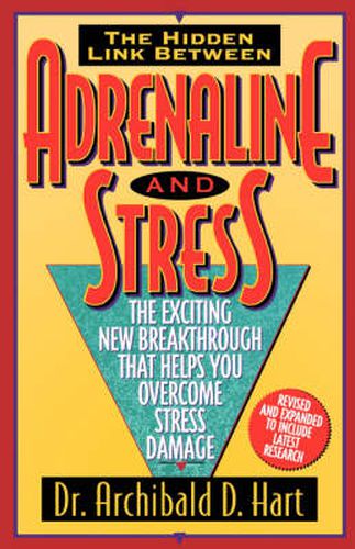 Cover image for Adrenaline and Stress: the Exciting New Breakthrough That Helps You Overcome Stress Damage