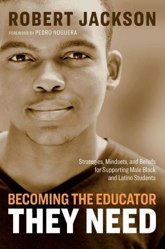 Cover image for Becoming the Educator They Need: Strategies, Mindsets, and Beliefs for Supporting Male Black and Latino Students