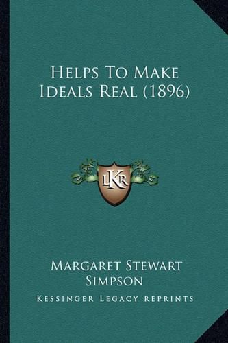 Helps to Make Ideals Real (1896)