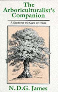 Cover image for The Arboriculturalist's Companion: A Guide to the Care of Trees