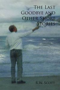 Cover image for The Last Goodbye and Other Short Stories