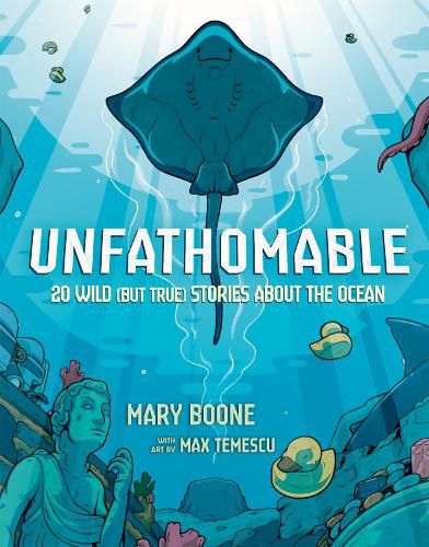 Cover image for Unfathomable: 20 Wild (But True) Stories About the Ocean