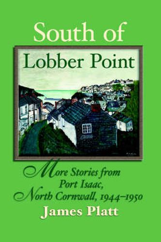 Cover image for South of Lobber Point: More Stories from Port Isaac, North Cornwall, 1944 - 1950