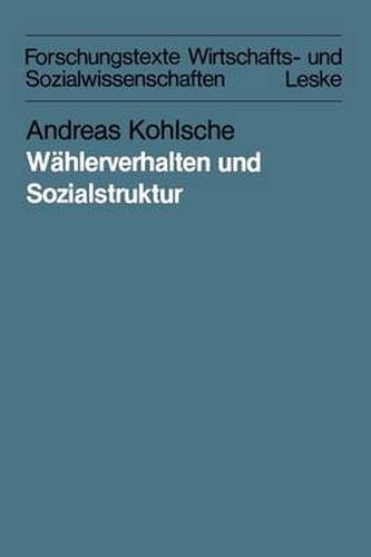 Wahlerverhalten Und Sozialstruktur in Schleswig-Holstein Und Hamburg Von 1947 Bis 1983: Eine Methodisch Und Methodologisch Orientierte Aggregatdatenanalyse