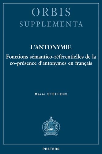 Cover image for L'antonymie: Fonctions semantico-referentielles de la co-presence d'antonymes en francais