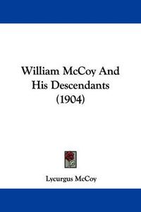 Cover image for William McCoy and His Descendants (1904)