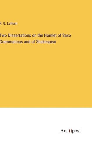 Cover image for Two Dissertations on the Hamlet of Saxo Grammaticus and of Shakespear