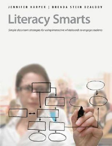 Cover image for Literacy Smarts: Simple Classroom Stategies for Using Interactive Whiteboards to Engage Students