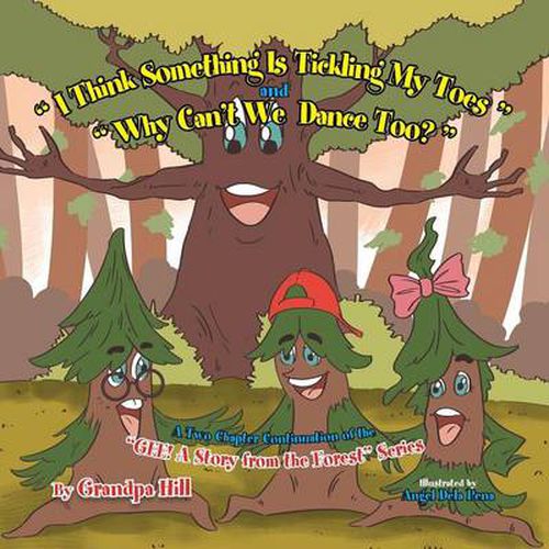 Cover image for I Think Something Is Tickling My Toes and Why Can't We Dance Too?: A Two Chapter Continuation of the Gee! a Story from the Forest Series