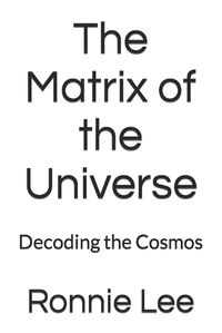 Cover image for The Matrix of the Universe