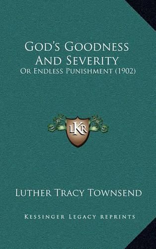 God's Goodness and Severity: Or Endless Punishment (1902)