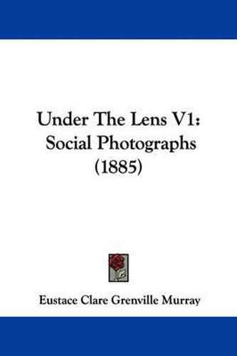 Under the Lens V1: Social Photographs (1885)