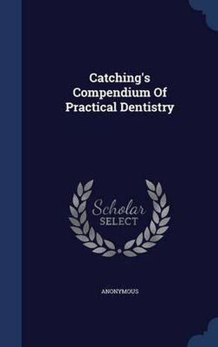 Cover image for Catching's Compendium of Practical Dentistry