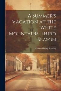 Cover image for A Summer's Vacation at the White Mountains. Third Season