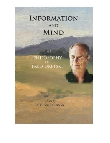 Cover image for Information and Mind - The Philosophy of Fred Dretske