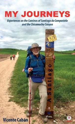 Cover image for My Journeys: Experiences on the Caminos of Santiago de Compostela and the Chicamocha Canyon