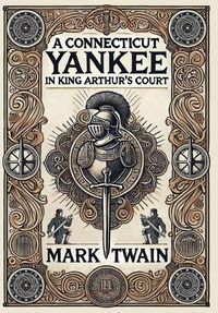 Cover image for A Connecticut Yankee in King Arthur's Court (Collector's Edition) (Laminated Hardback with Jacket)