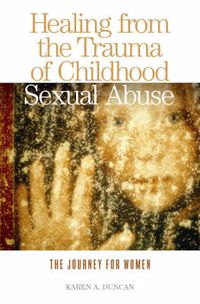 Cover image for Healing from the Trauma of Childhood Sexual Abuse: The Journey for Women