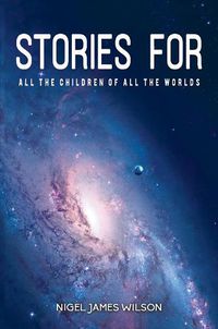 Cover image for Stories For All The Children Of All The Worlds