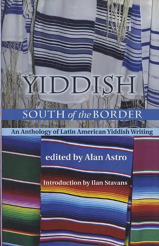 Cover image for Yiddish South of the Border: An Anthology of Latin American Yiddish Writing