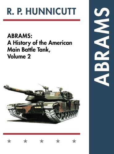 Cover image for Abrams: A History of the American Main Battle Tank, Vol. 2