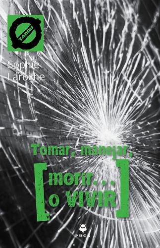Cover image for Tomar, Manejar, Morir O Vivir