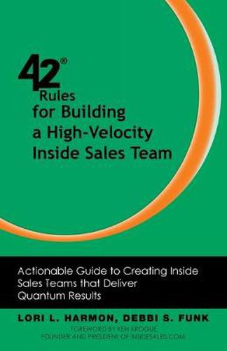 Cover image for 42 Rules for Building a High-Velocity Inside Sales Team: Actionable Guide to Creating Inside Sales Teams that Deliver Quantum Results