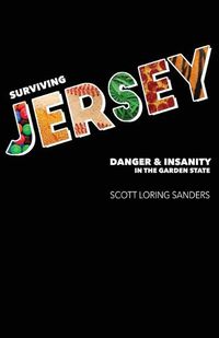 Cover image for Surviving Jersey: Danger & Insanity in the Garden State