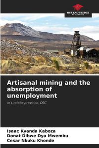 Cover image for Artisanal mining and the absorption of unemployment