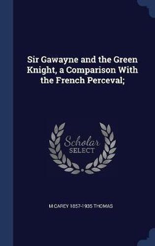 Sir Gawayne and the Green Knight, a Comparison with the French Perceval;