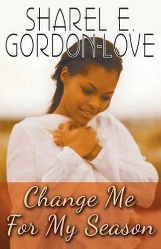 Cover image for Change Me for My Season (Peace In The Storm Publishing Presents)