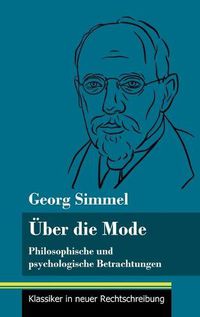 Cover image for UEber die Mode: Philosophische und psychologische Betrachtungen (Band 127, Klassiker in neuer Rechtschreibung)