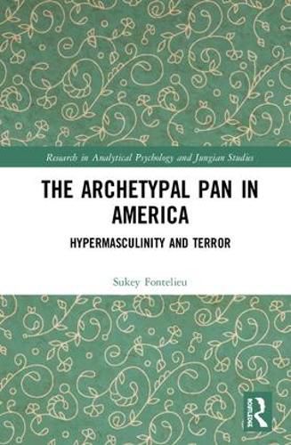 Cover image for The Archetypal Pan in America: Hypermasculinity and Terror