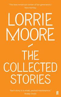 Cover image for The Collected Stories of Lorrie Moore