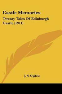 Cover image for Castle Memories: Twenty Tales of Edinburgh Castle (1911)