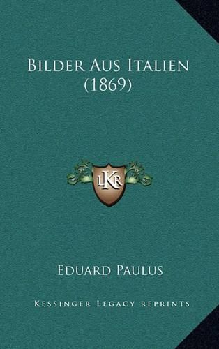 Cover image for Bilder Aus Italien (1869)